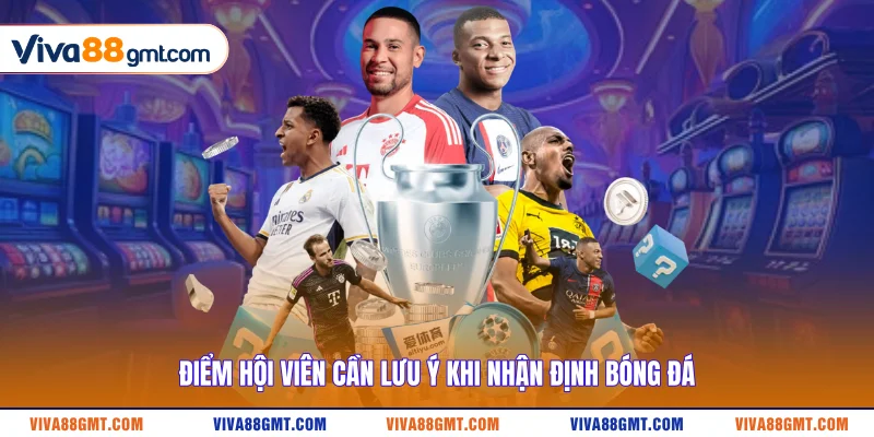 Nhận Định Bóng Đá Hôm Nay - Dự Đoán Kèo Nhà Cái Chuẩn Nhất 4 Điểm hội viên cần lưu ý khi nhận định bóng đá