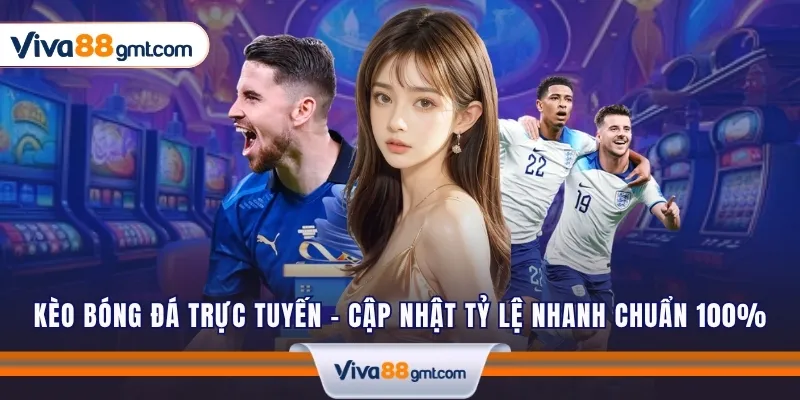 Kèo Bóng Đá Trực Tuyến - Cập Nhật Tỷ Lệ Nhanh Chuẩn 100% 1 keo bong da truc tuyen 1
